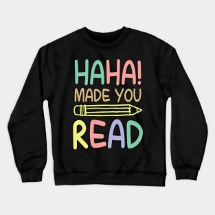 Haha Made You Read Crewneck Sweatshirt